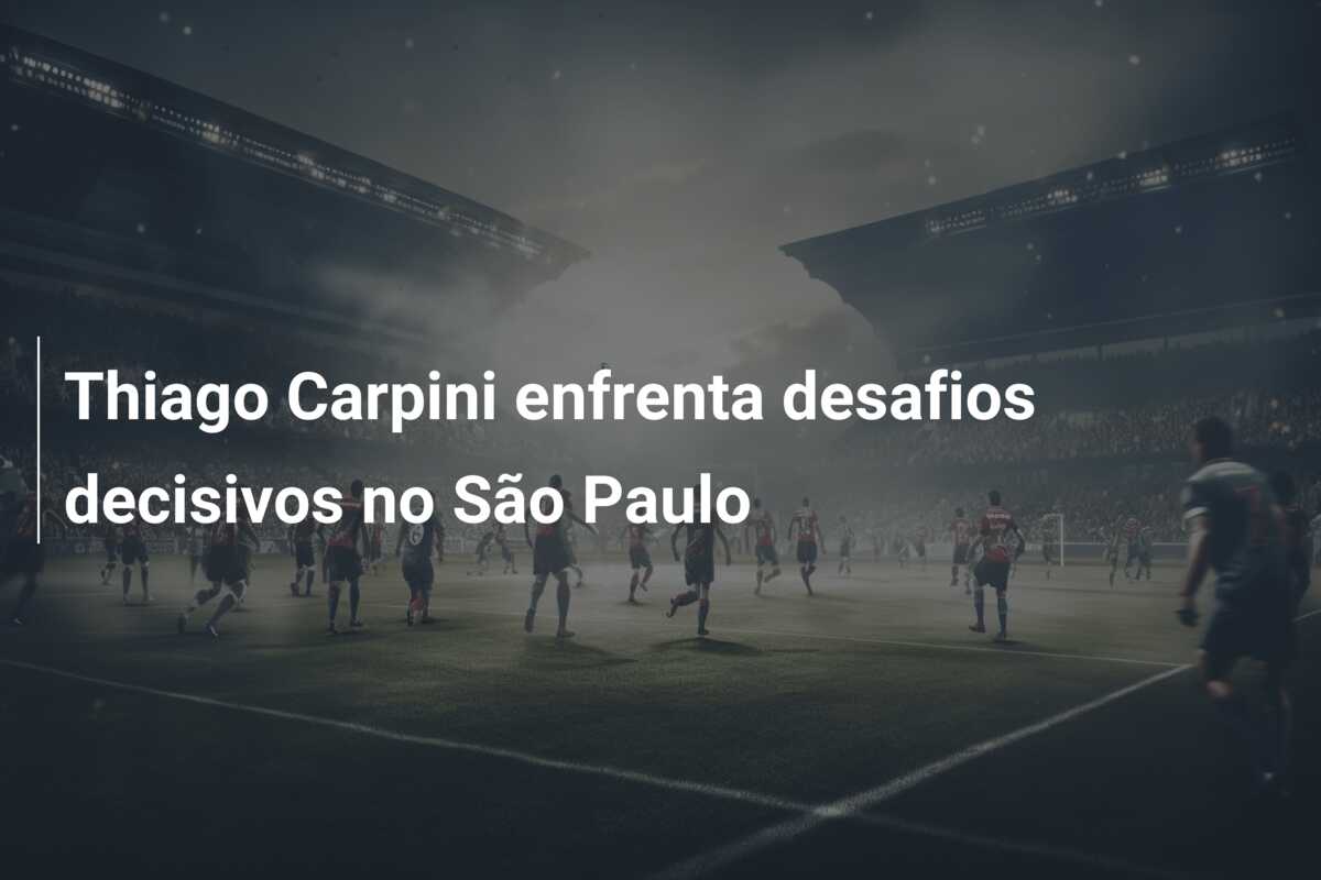 Thiago Carpini enfrenta desafios decisivos no São Paulo