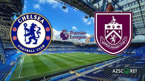 Chelsea vs. Burnley: Chelsea țintește o victorie esențială în duelul din Premier League