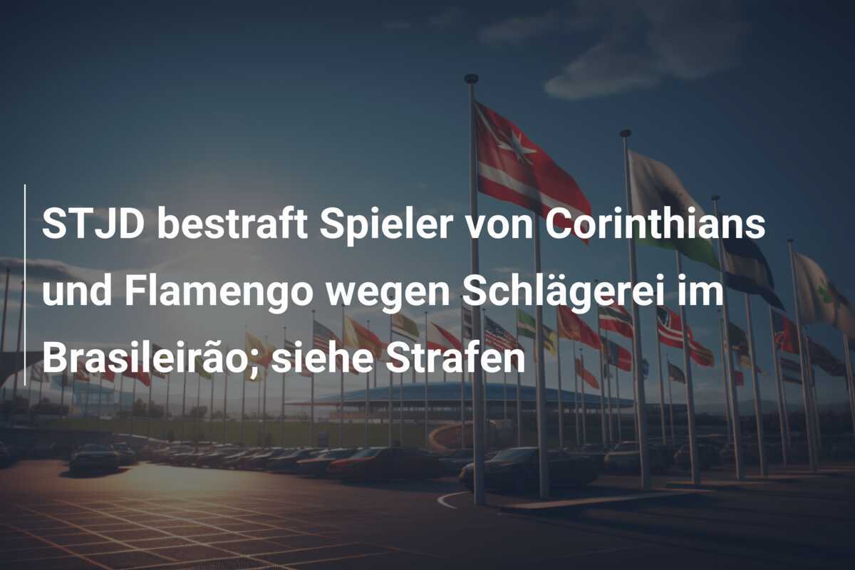 STJD bestraft Spieler von Corinthians und Flamengo wegen Schlägerei im Brasileirão; siehe Strafen