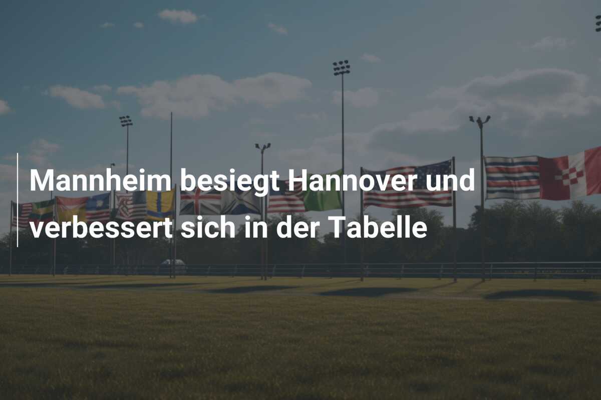 Mannheim besiegt Hannover und verbessert sich in der Tabelle