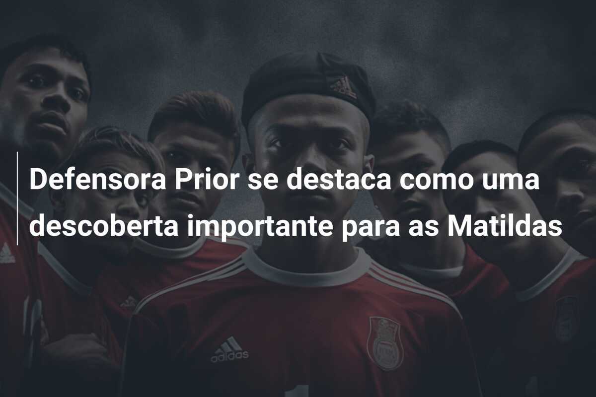 Defensora Prior se destaca como uma descoberta importante para as Matildas