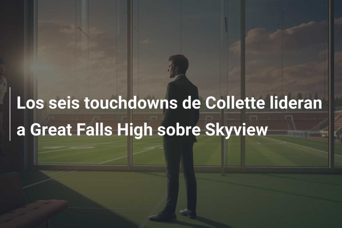 Los seis touchdowns de Collette lideran a Great Falls High sobre Skyview