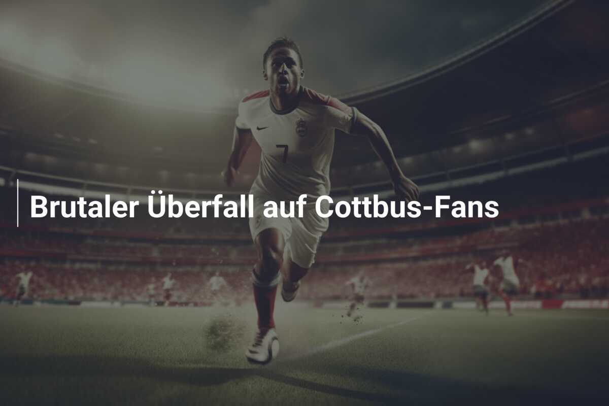 Brutaler Überfall auf Cottbus-Fans