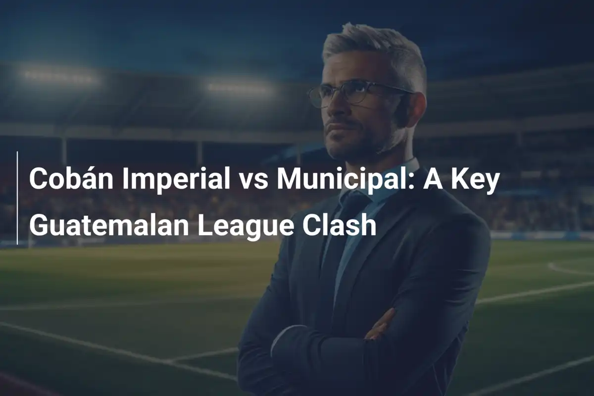 Cuộc Đối Đầu Kịch Tính: Cobán Imperial vs Municipal Guatemala