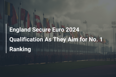 England Secure Euro 2024 Qualification As They Aim for No. 1 Ranking