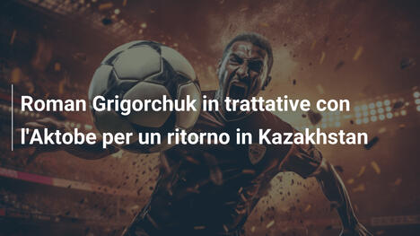 Roman Grigorchuk in trattative con l'Aktobe per un ritorno in Kazakhstan