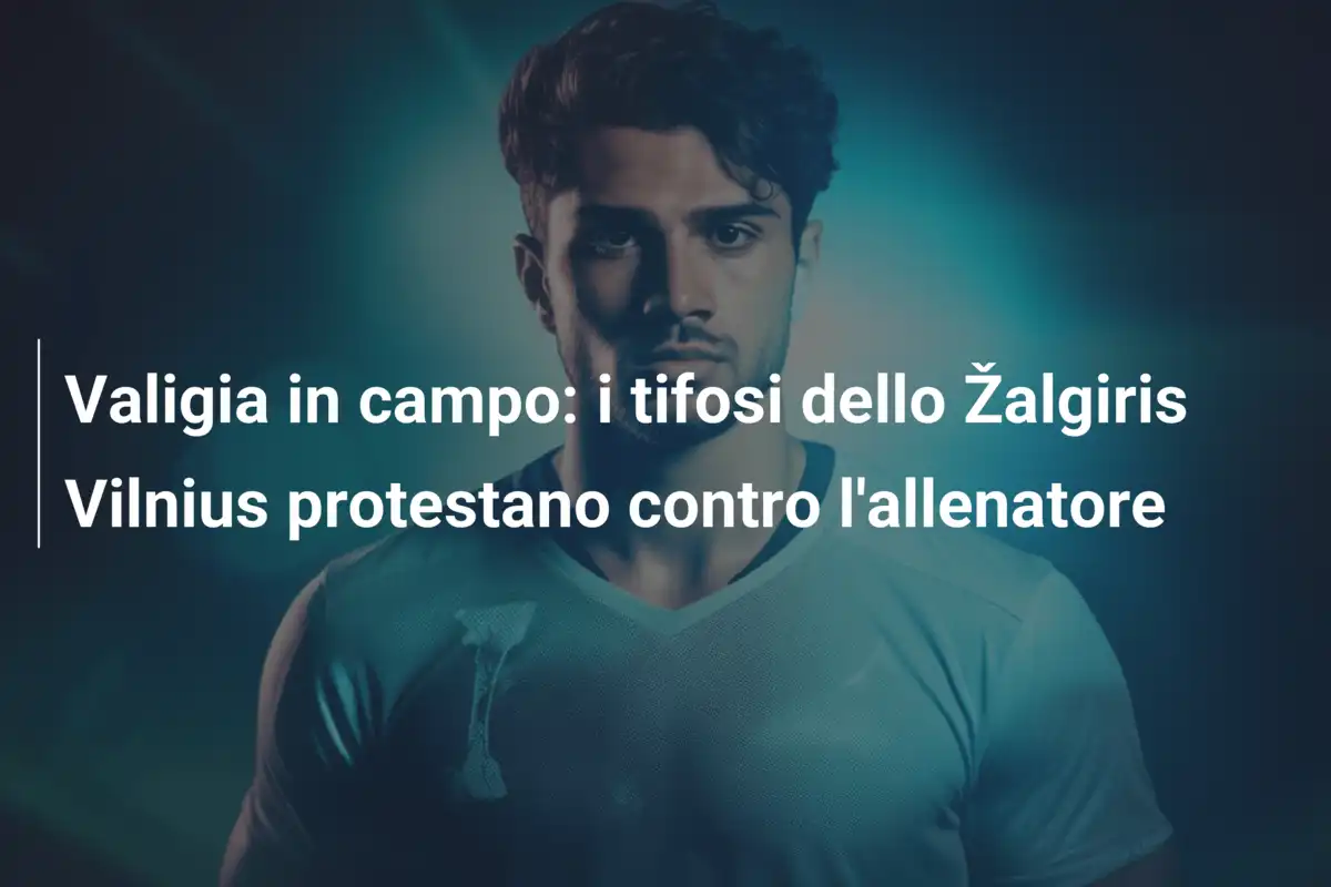 Valigia in campo: i tifosi dello Žalgiris Vilnius protestano contro l'allenatore