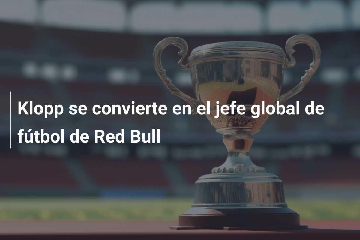 Klopp se convierte en el jefe global de fútbol de Red Bull