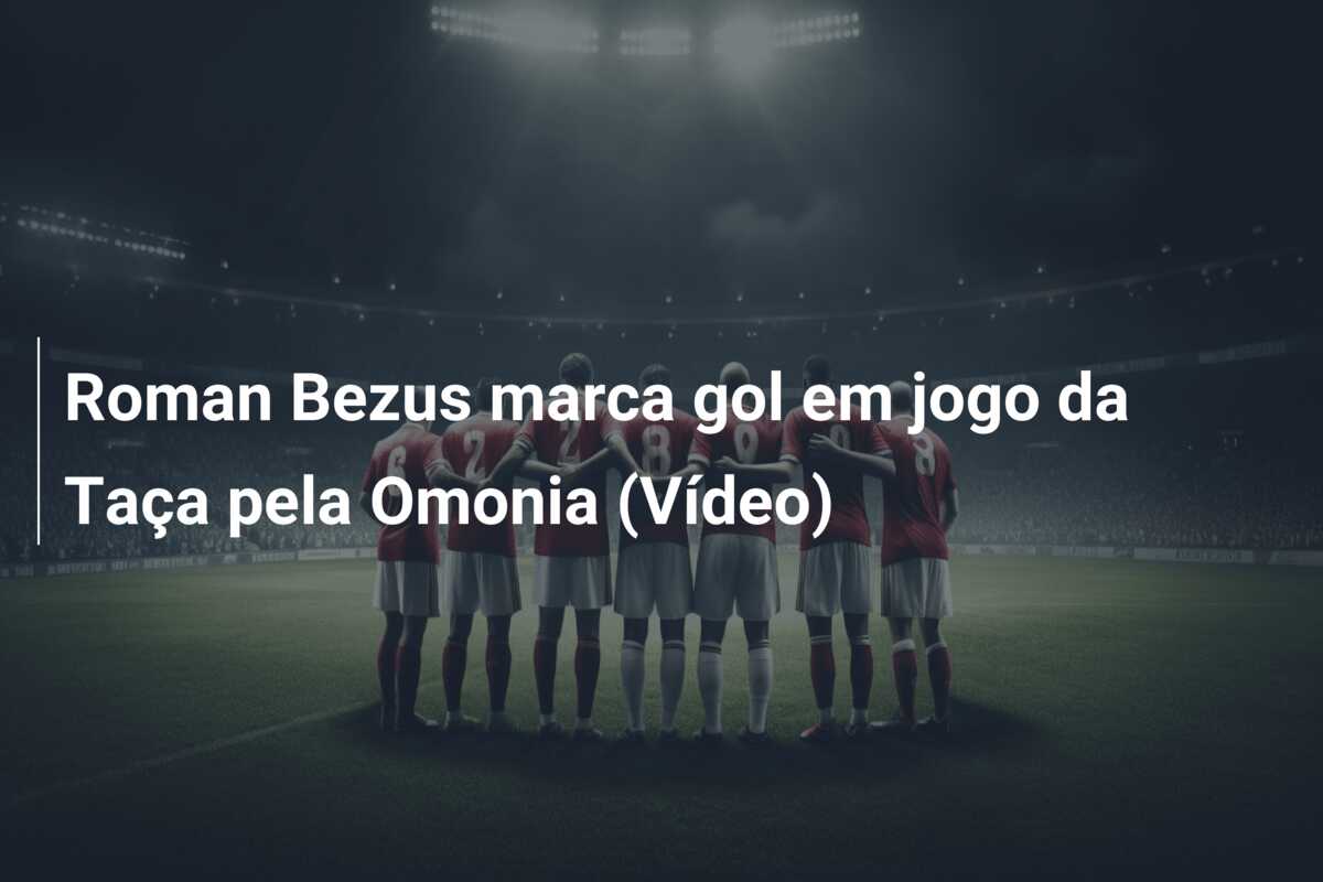 Roman Bezus marca gol em jogo da Taça pela Omonia (Vídeo)