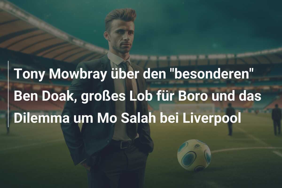 Tony Mowbray über den "besonderen" Ben Doak, großes Lob für Boro und das Dilemma um Mo Salah bei Liverpool