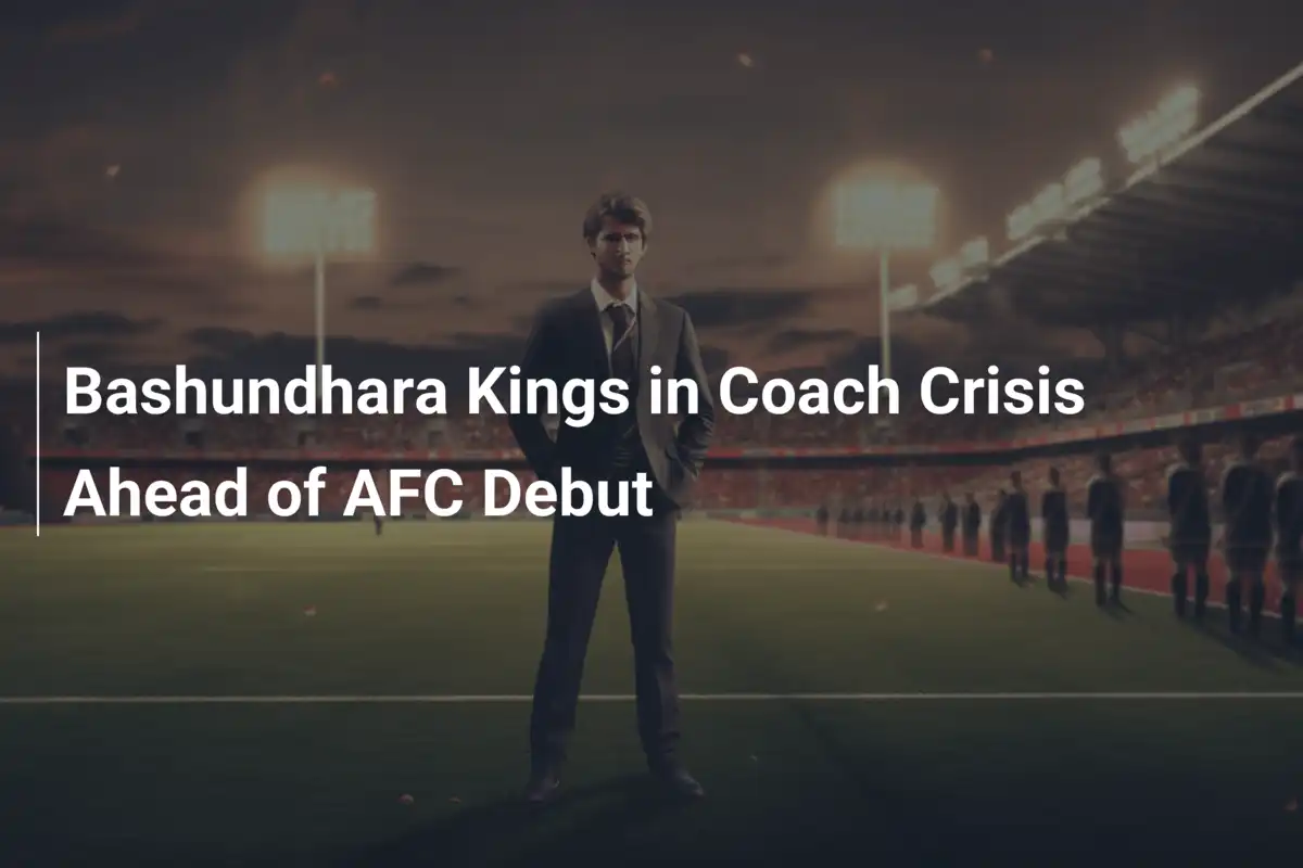 바순다라 킹스, AFC 데뷔 직전 충격적인 코치 위기