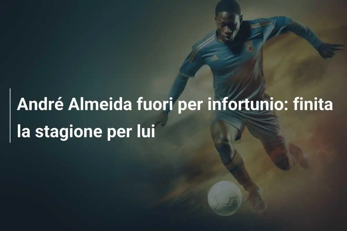 André Almeida fuori per infortunio: finita la stagione per lui