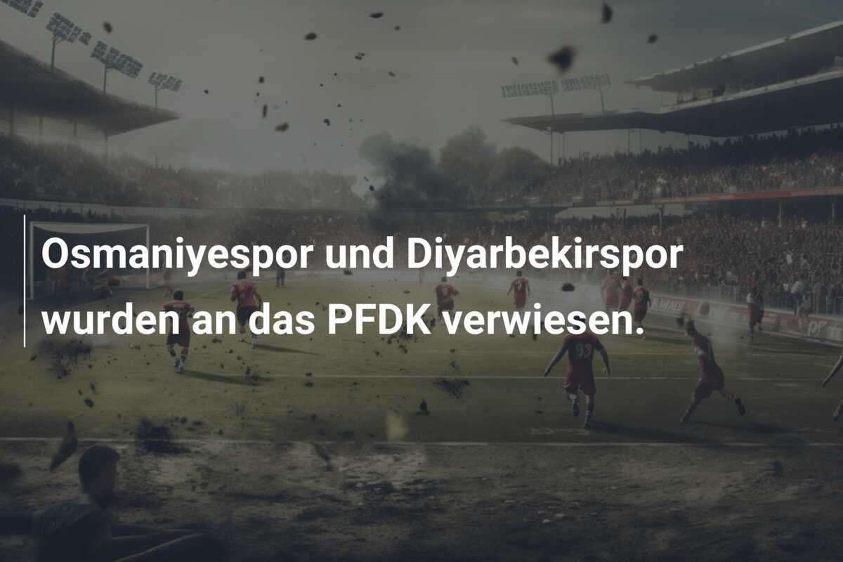 Osmaniyespor und Diyarbekirspor wurden an das PFDK verwiesen.