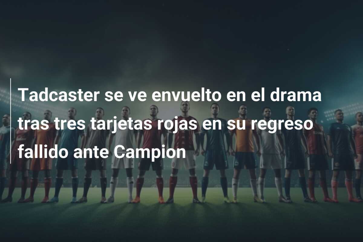 Tadcaster se ve envuelto en el drama tras tres tarjetas rojas en su regreso fallido ante Campion