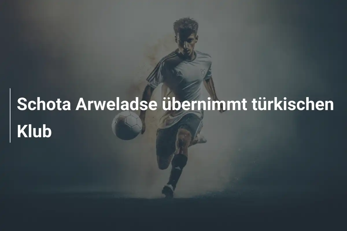 Schota Arweladse übernimmt türkischen Klub