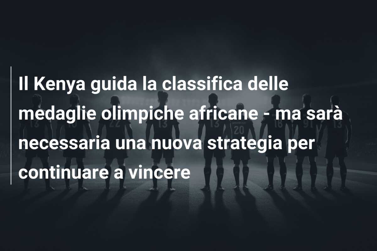 Il Kenya guida la classifica delle medaglie olimpiche africane – ma sarà necessaria una nuova strategia per continuare a vincere