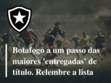 Botafogo a um passo das maiores 'entregadas' de título. Relembre a lista