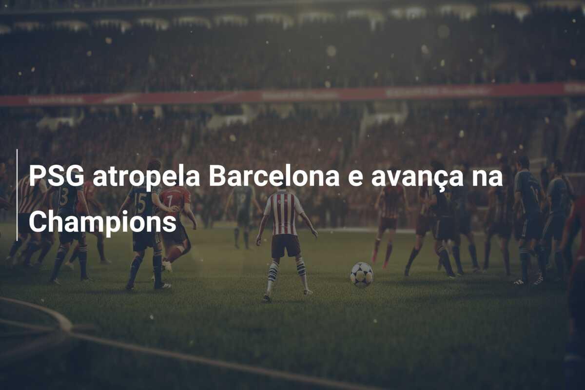 PSG atropela Barcelona e avança na Champions