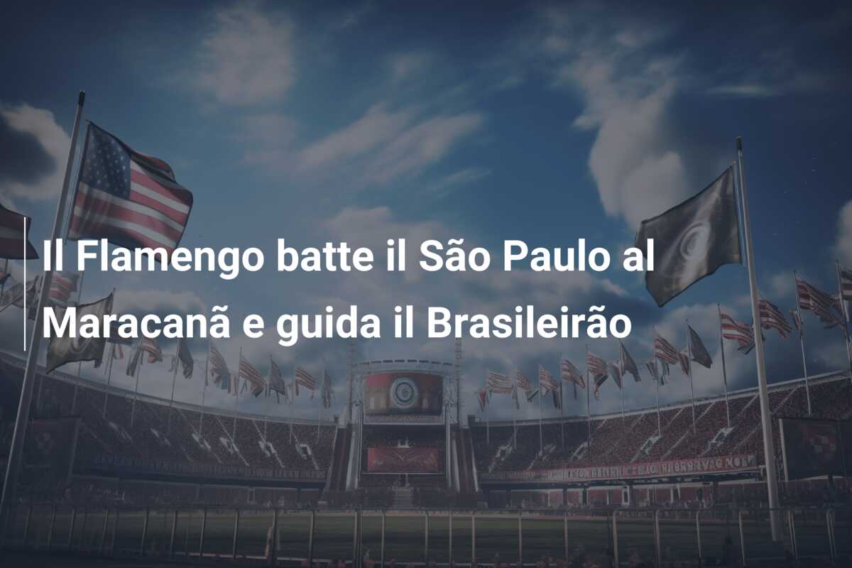 Il Flamengo batte il São Paulo al Maracanã e guida il Brasileirão