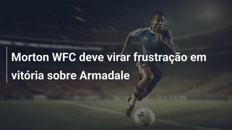 Morton WFC deve virar frustração em vitória sobre Armadale