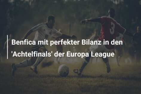 Benfica mit perfekter Bilanz in den ‘Achtelfinals’ der Europa League