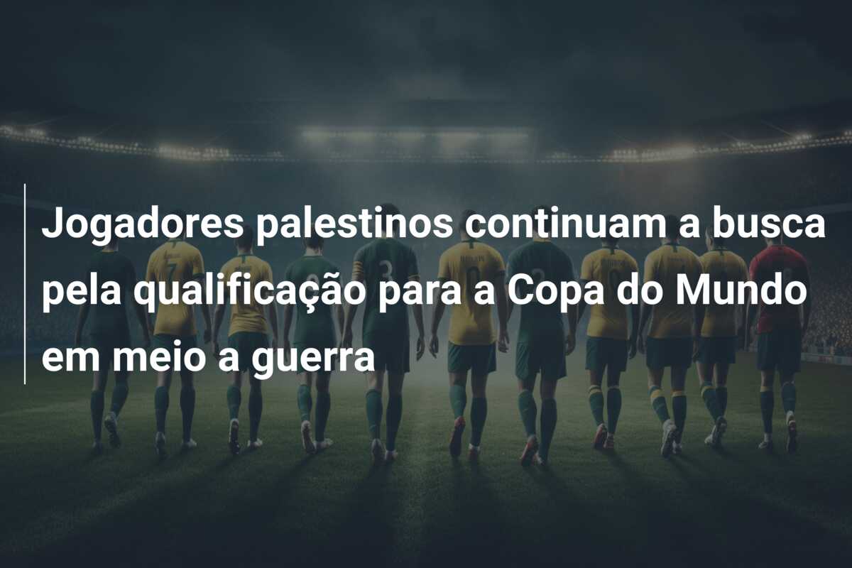 Jogadores palestinos continuam a busca pela qualificação para a Copa do Mundo em meio a guerra