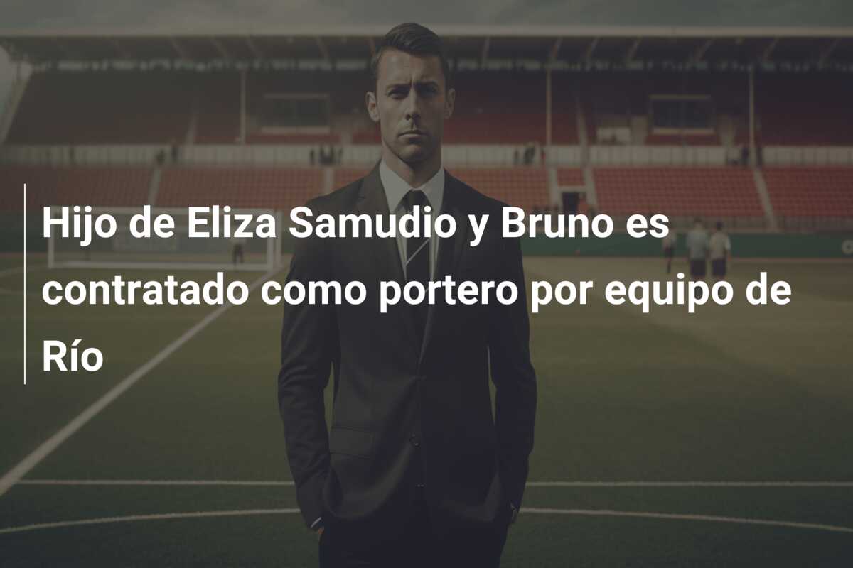 Hijo de Eliza Samudio y Bruno es contratado como portero por equipo de Río