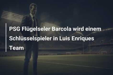 PSG Flügelseler Barcola wird einem Schlüsselspieler in Luis Enriques Team