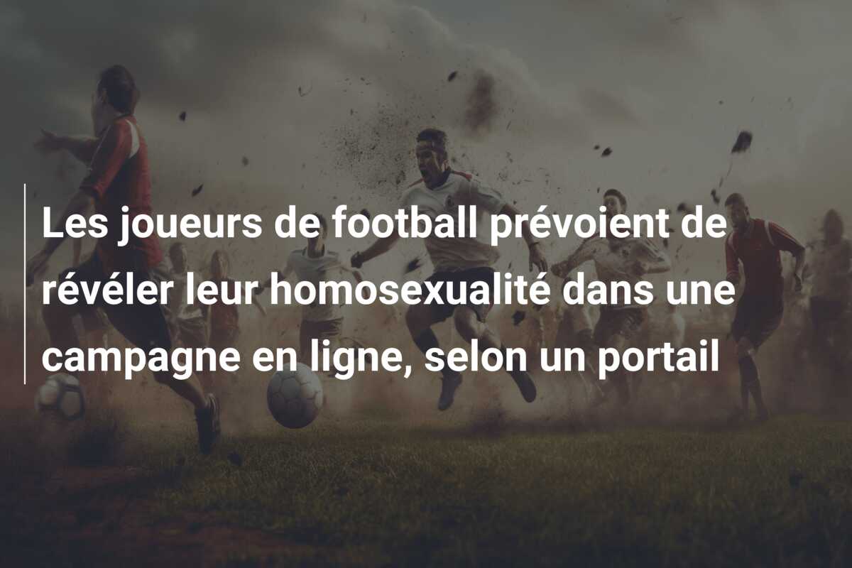 Les joueurs de football prévoient de révéler leur homosexualité dans une campagne en ligne, selon un portail