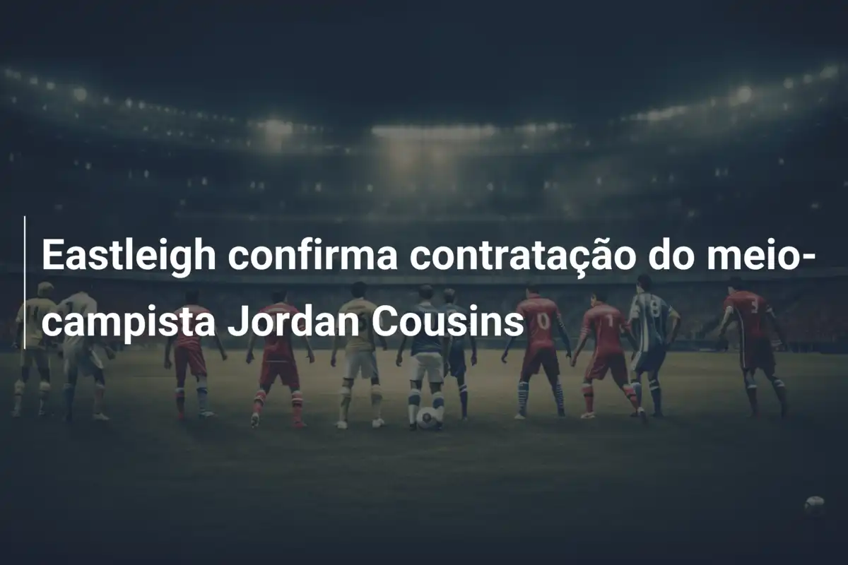 Eastleigh confirma contratação do meio-campista Jordan Cousins