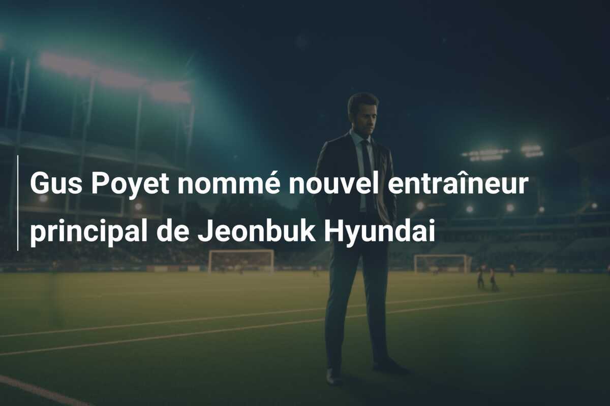Gus Poyet nommé nouvel entraîneur principal de Jeonbuk Hyundai