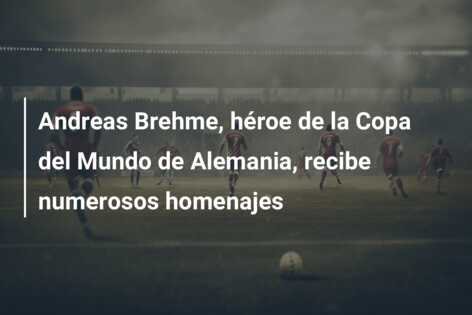 Andreas Brehme, héroe de la Copa del Mundo de Alemania, recibe numerosos homenajes