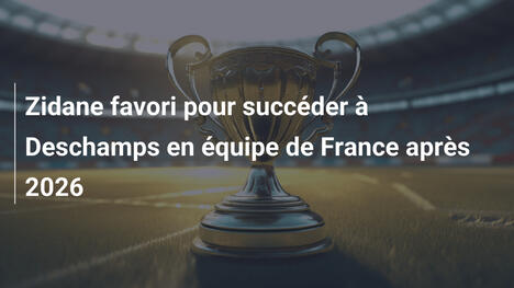 Zidane favori pour succéder à Deschamps en équipe de France après 2026