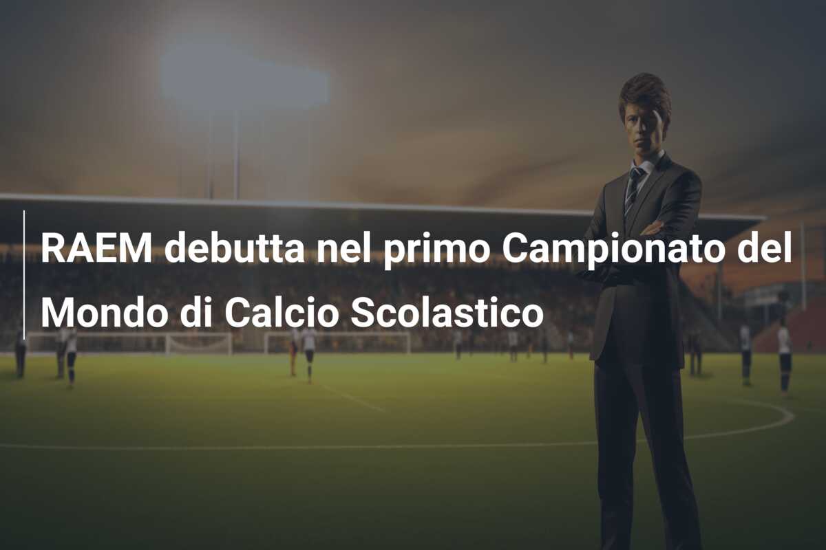 RAEM debutta nel primo Campionato del Mondo di Calcio Scolastico