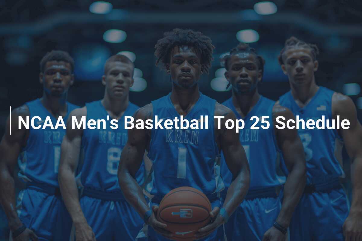 トップ25 NCAAメンズバスケットボールゲームスケジュール-Footboom1.com