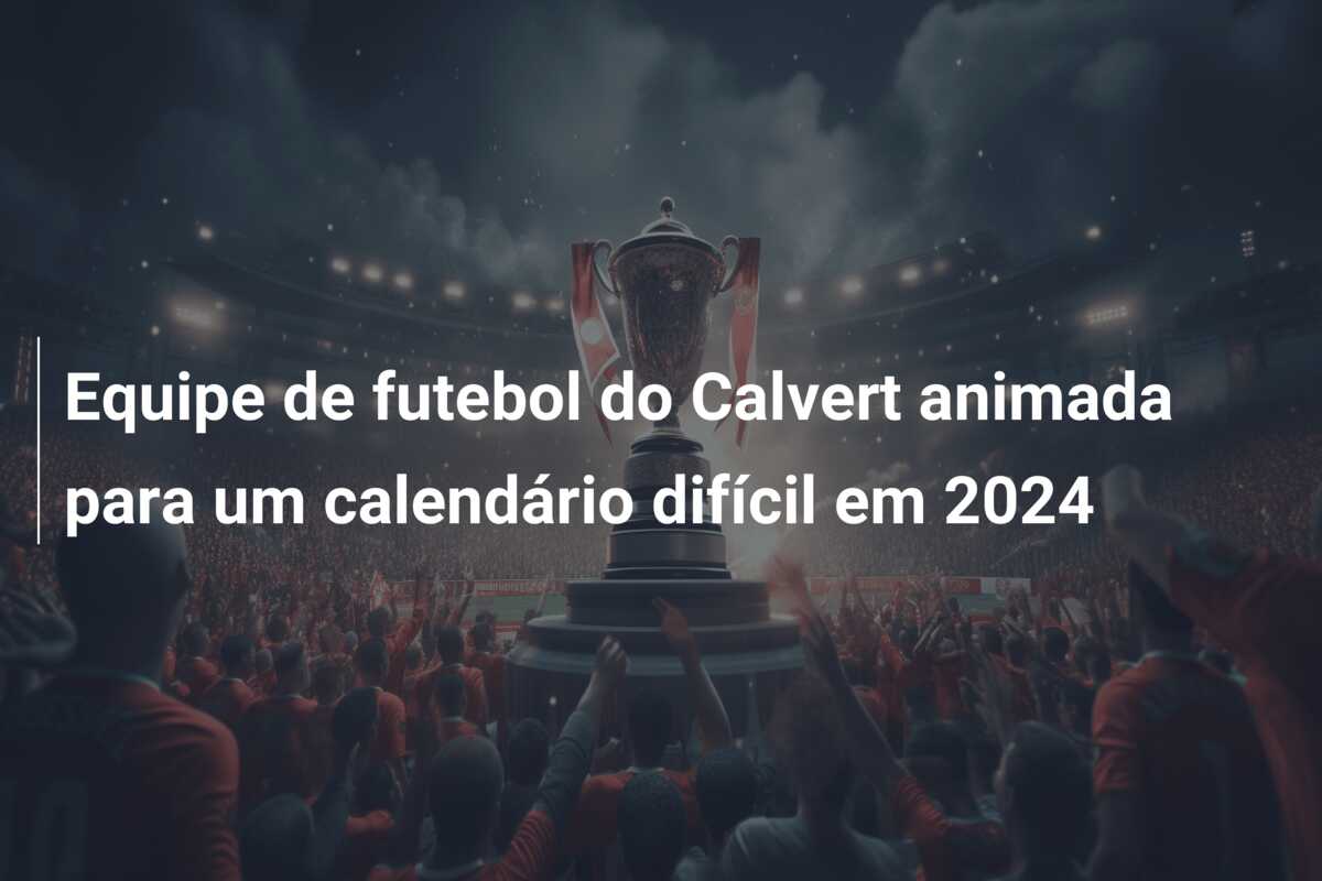 Equipe de futebol do Calvert animada para um calendário difícil em 2024