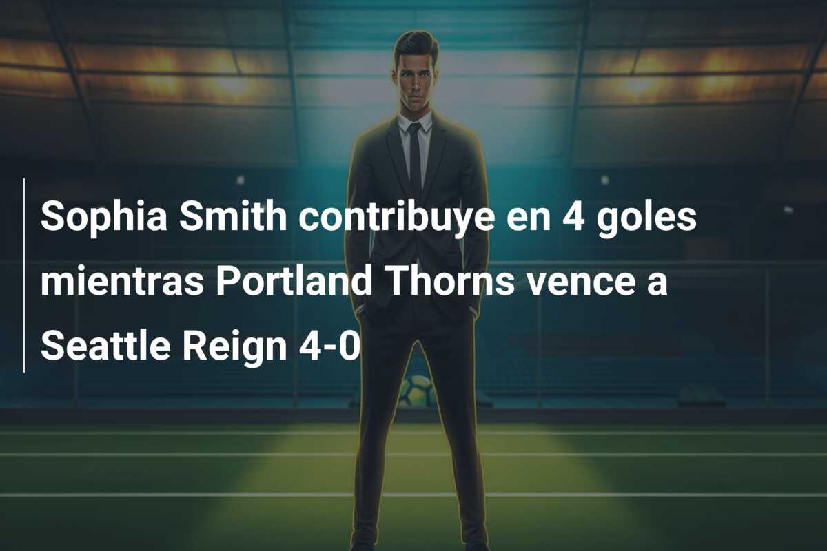 Sophia Smith contribuye en 4 goles mientras Portland Thorns vence a Seattle Reign 4-0