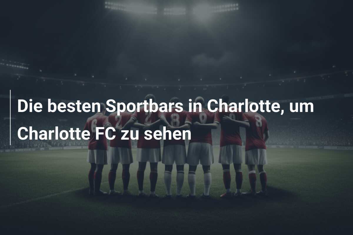 Die besten Sportbars in Charlotte, um Charlotte FC zu sehen