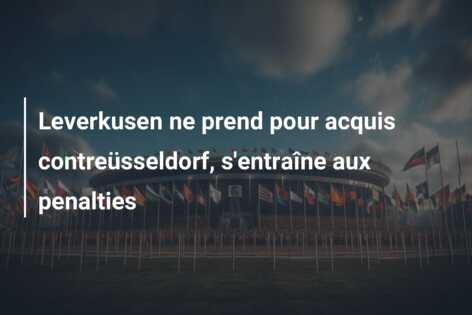 Leverkusen ne prend pour acquis contreüsseldorf, s’entraîne aux penalties