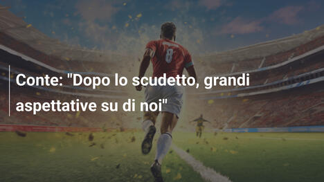 Conte: "Dopo lo scudetto, grandi aspettative su di noi"