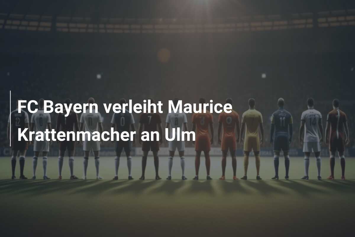 FC Bayern verleiht Maurice Krattenmacher an Ulm