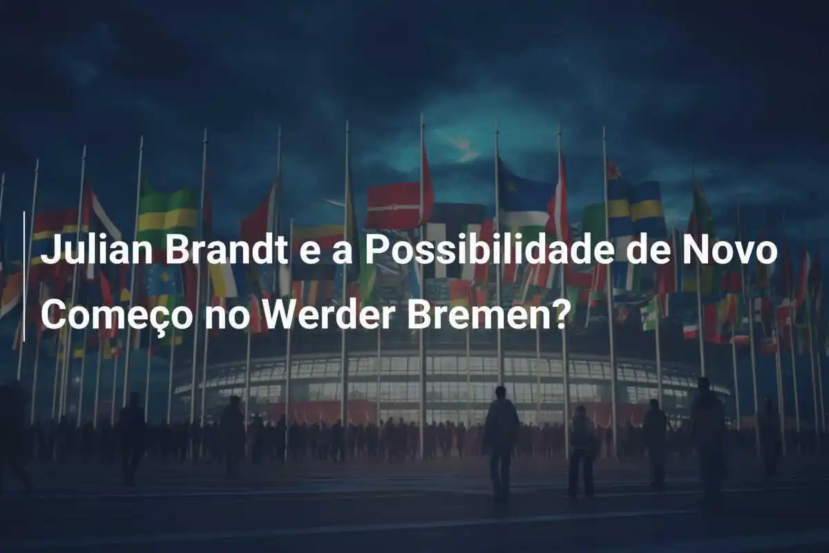 Julian Brandt e a Possibilidade de Novo Começo no Werder Bremen?