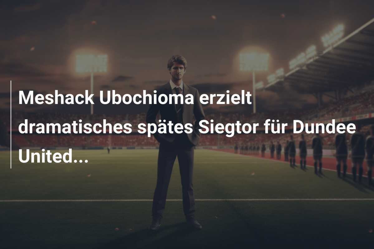 Meshack Ubochioma erzielt dramatisches spätes Siegtor für Dundee United...