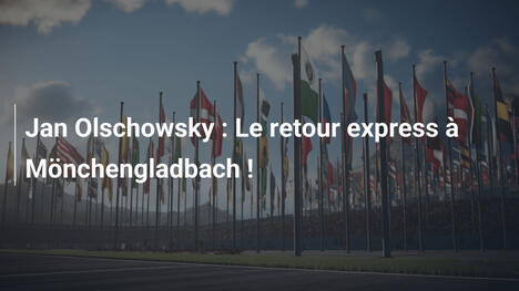 Jan Olschowsky : Le retour express à Mönchengladbach !