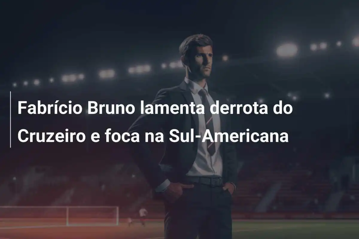 Fabrício Bruno lamenta derrota do Cruzeiro e foca na Sul-Americana