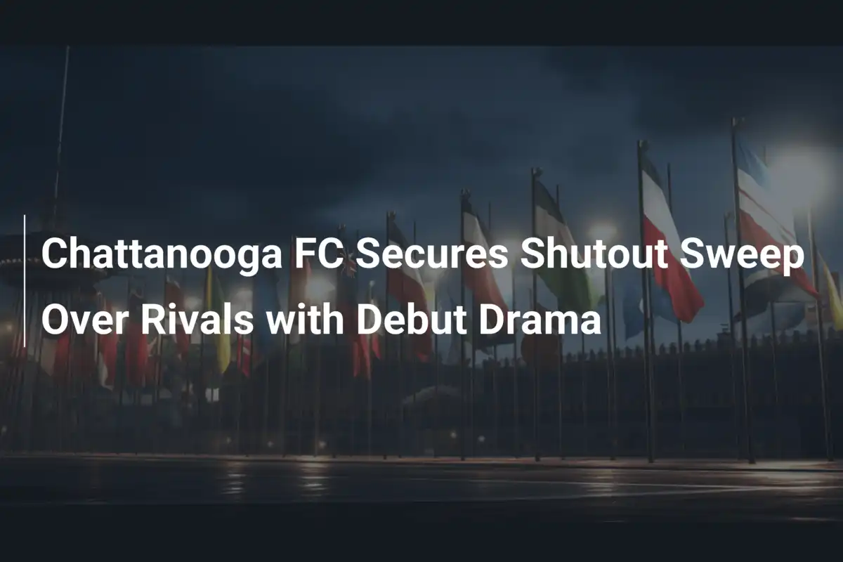 Chattanooga FC trionfa con uno shutout mozzafiato contro i rivali di Huntsville