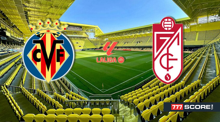 Villarreal – Granada. Match preview and prediction