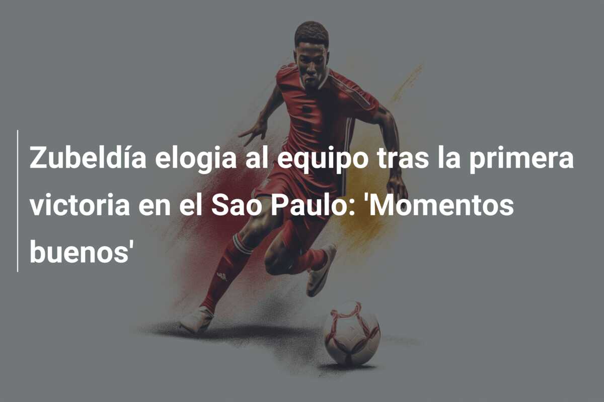 Zubeldía elogia al equipo tras la primera victoria en el Sao Paulo: ‘Momentos buenos’