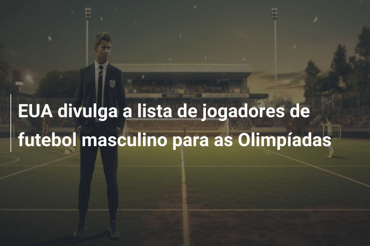 EUA divulga a lista de jogadores de futebol masculino para as Olimpíadas