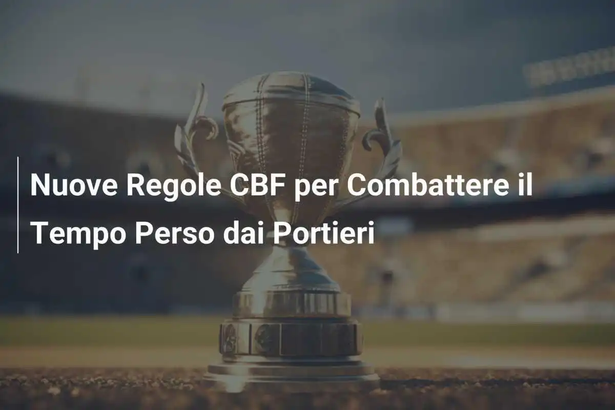 Nuove Regole CBF per Combattere il Tempo Perso dai Portieri